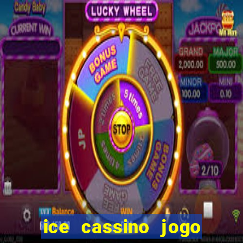 ice cassino jogo de aposta